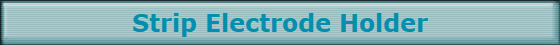Strip Electrode Holder